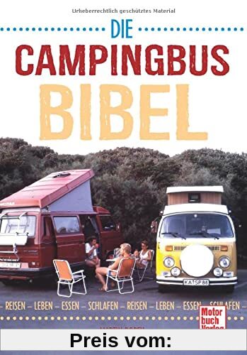 Die Campingbus-Bibel: Reisen - Leben - Essen - Schlafen