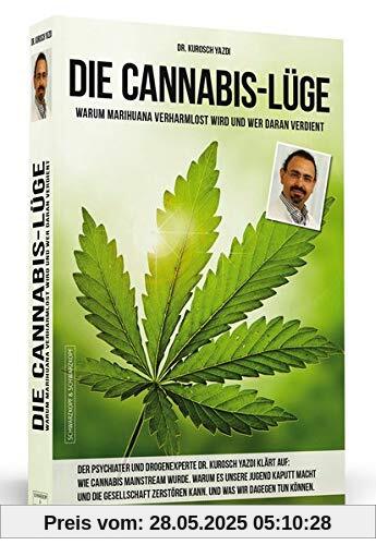 Die Cannabis-Lüge - Erweiterte Neuausgabe: Warum Marihuana verharmlost wird und wer daran verdient Die Cannabis-Lüge - Erweiterte Neuausgabe: Warum Marihuana verharmlost wird und wer daran verdient