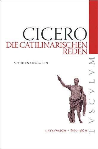 Die Catilinarischen Reden: Lateinisch - Deutsch (Tusculum Studienausgaben) von Walter de Gruyter