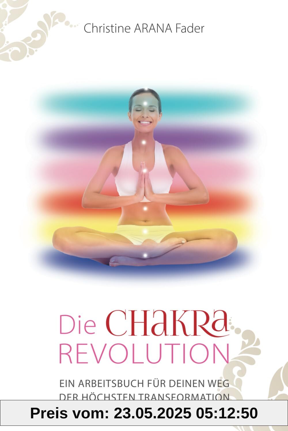 Die Chakra-Revolution: Ein Arbeitsbuch für deinen Weg der höchsten Transformation: Das Erwachen deiner Chakren in der Dimension einer neuen Ära.