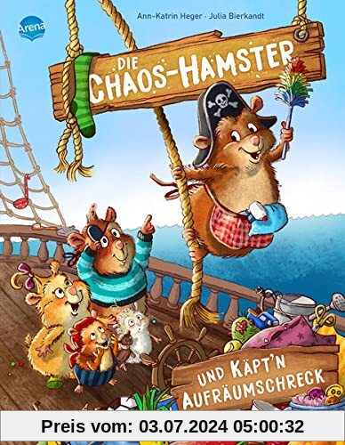 Die Chaos-Hamster und Käpt’n Aufräumschreck: Ein Bilderbuch zum Thema Aufräumen für Kinder ab 3 Jahren und die ganze Familie