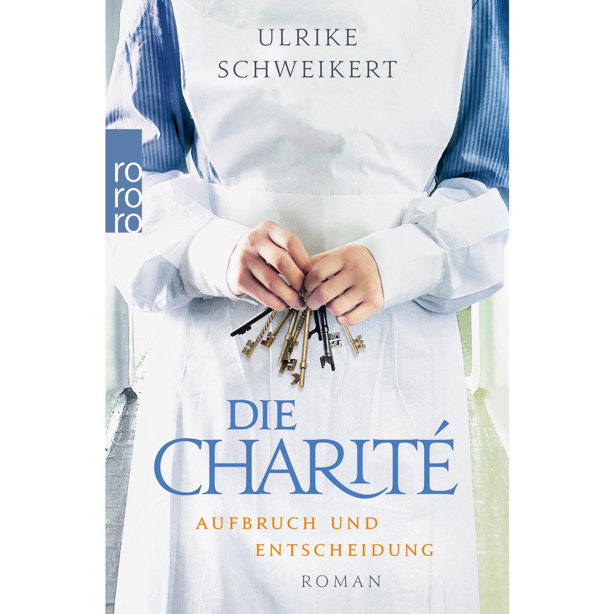 Die Charité: Aufbruch und Entscheidung von Rowohlt Taschenbuch