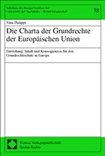 Die Charta der Grundrechte der Europäischen Union: Entstehung, Inhalt und Konsequenzen für den Grundrechtsschutz in Europa