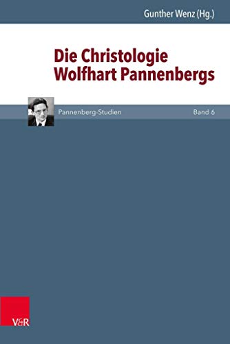 Die Christologie Wolfhart Pannenbergs (Pannenberg-Studien, Band 6) von Vandenhoeck & Ruprecht