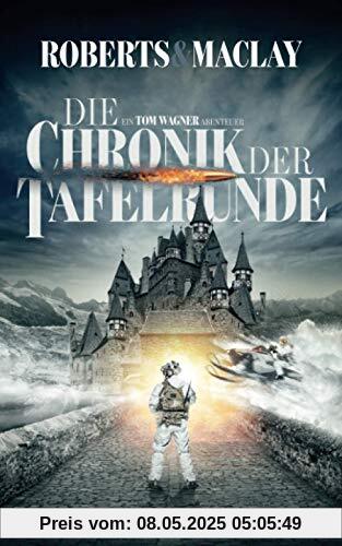 Die Chronik der Tafelrunde (Ein Tom Wagner Abenteuer, Band 5)