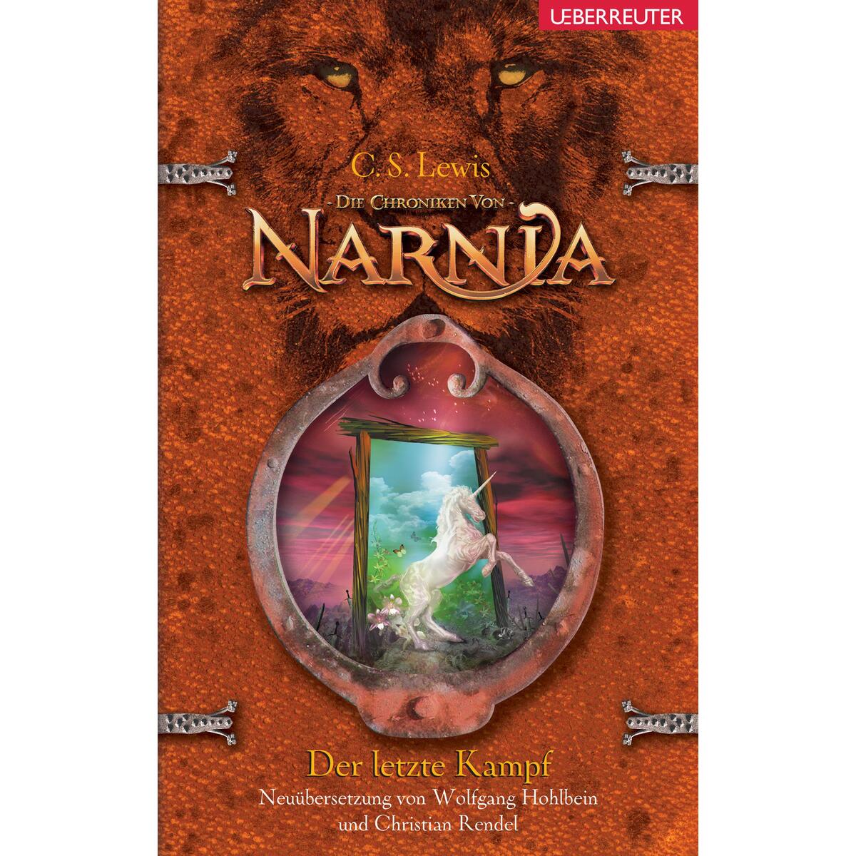 Die Chroniken von Narnia 07. Der letzte Kampf Die Chroniken von Narnia 07. Der letzte Kampf von Ueberreuter Verlag