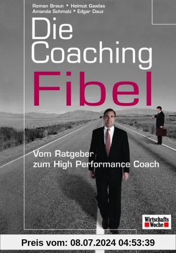 Die Coaching-Fibel. Vom Ratgeber zum High Performance Coach