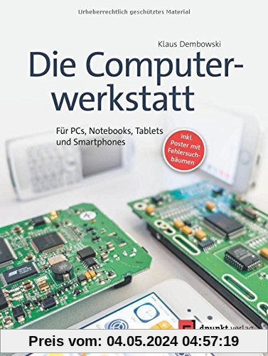 Die Computerwerkstatt: Für PCs, Notebooks, Tablets und Smartphones (inkl. Poster mit Fehlersuchbäumen)