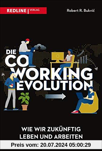 Die Coworking-Evolution: Wir wir zukünftig leben und arbeiten