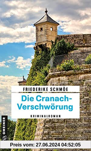 Die Cranach-Verschwörung: Katinka Palfys 15. Fall (Kriminalromane im GMEINER-Verlag)