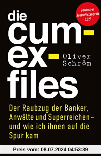 Die Cum-Ex-Files: Der Raubzug der Banker, Anwälte und Superreichen - und wie ich ihnen auf die Spur kam