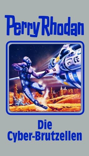 Die Cyber-Brutzellen: Perry Rhodan Band 120 (Perry Rhodan Silberband, Band 120)