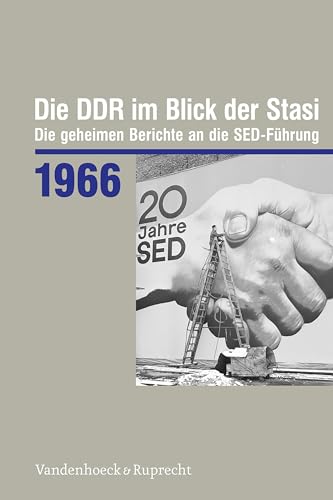 Die DDR im Blick der Stasi 1966 (Die DDR im Blick der Stasi: Die geheimen Berichte an die SED-Führung. Im Auftrag der Bundesbeauftragten für die ... Deutschen Demokratischen Republik (BStU)) von Vandenhoeck & Ruprecht