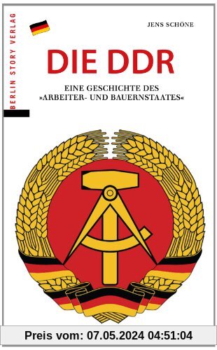 Die DDR: Eine Geschichte des "Arbeiter- und Bauernstaates"