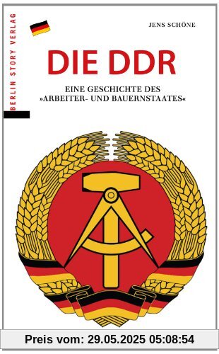 Die DDR: Eine Geschichte des "Arbeiter- und Bauernstaates"
