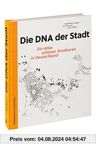 Die DNA der Stadt.: Ein Atlas urbaner Strukturen in Deutschland. Mit neu gezeichneten Schwarzplänen von 100 deutschen Städten sowie 100 exemplarischen Stadtbausteinen.