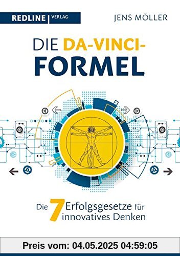 Die Da-Vinci-Formel: Die sieben Erfolgsgesetze für innovatives Denken