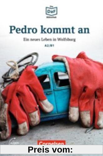 Die DaF-Bibliothek: A2/B1 - Pedro kommt an: Ein neues Leben in Wolfsburg. Lektüre. Mit Audios-Online