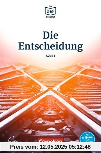 Die DaF-Bibliothek: A2-B1 - Die Entscheidung: Geschichten aus dem Alltag der Familie Schall. Lektüre