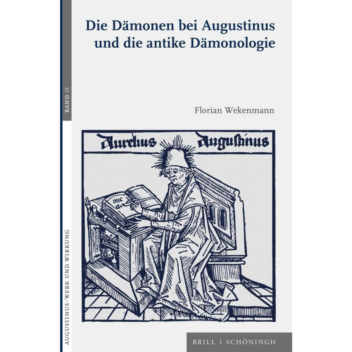 Die Dämonen bei Augustinus und die antike Dämonologie Die Dämonen bei Augustinus und die antike Dämonologie von Brill I Schoeningh