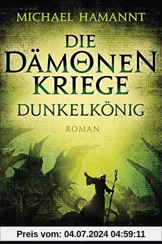 Die Dämonenkriege - Dunkelkönig: Roman (Die Dämonenkriege-Reihe, Band 2)