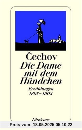 Die Dame mit dem Hündchen. Erzählungen 1897-1903