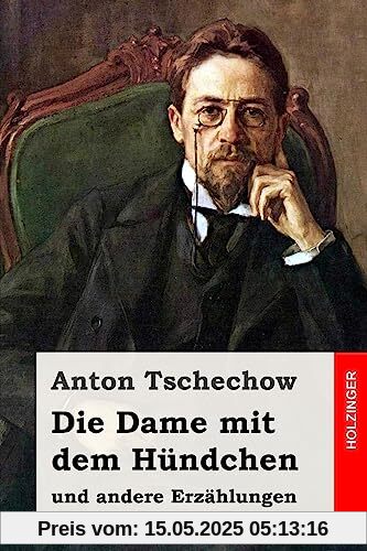 Die Dame mit dem Hündchen: und andere Erzählungen Die Dame mit dem Hündchen: und andere Erzählungen