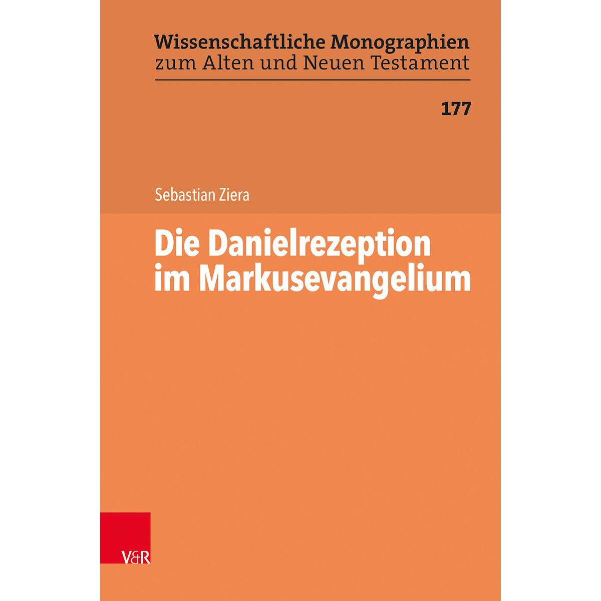 Die Danielrezeption im Markusevangelium Die Danielrezeption im Markusevangelium von Vandenhoeck + Ruprecht