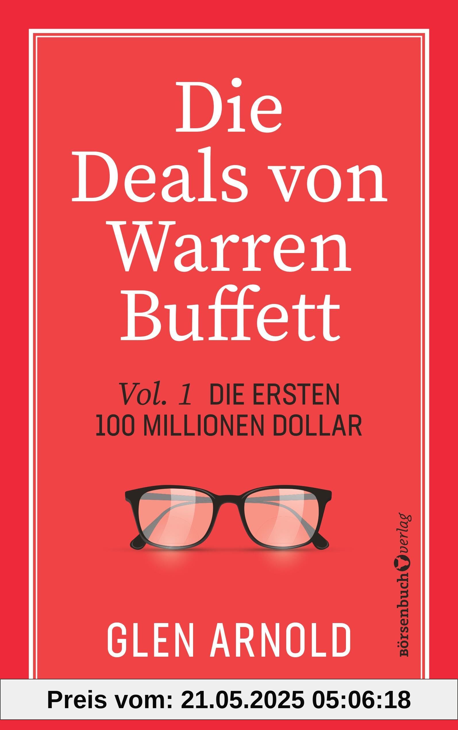 Die Deals von Warren Buffett - Vol. 1: Die ersten 100 Millionen Dollar Die Deals von Warren Buffett - Vol. 1: Die ersten 100 Millionen Dollar