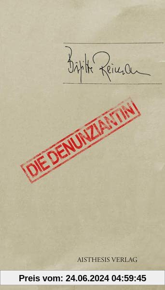 Die Denunziantin: Mit einem Anhang zur Editionsgeschichte: Mit einem editionsgeschichtlichen Nachwort