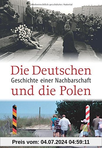 Die Deutschen und die Polen: Geschichte einer Nachbarschaft