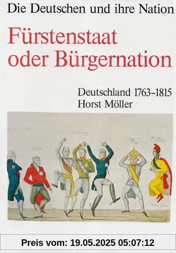 Die Deutschen und ihre Nation, Band 1: Fürstenstaat oder Bürgernation