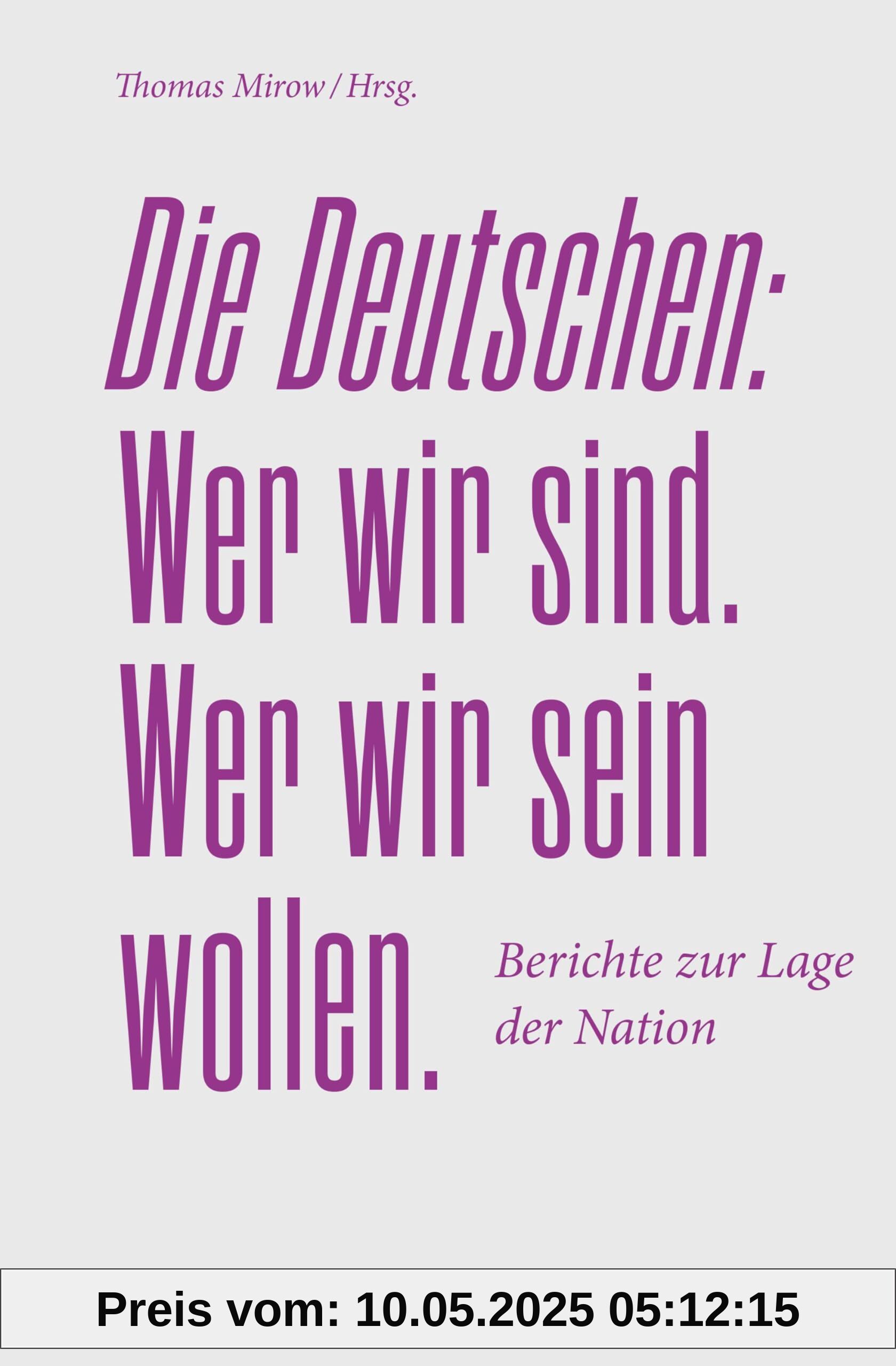 Die Deutschen. Wer wir sind. Wer wir sein wollen.: Berichte zur Lage der Nation 2024 Die Deutschen. Wer wir sind. Wer wir sein wollen.: Berichte zur Lage der Nation 2024