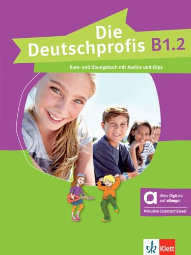 Die Deutschprofis B1.2 - Hybride Ausgabe allango: Kurs- und Übungsbuch mit Audios und Clips inklusive Lizenzschlüssel allango (24 Monate) von Klett Sprachen GmbH