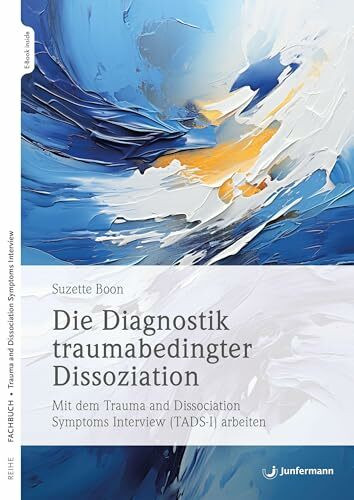 Die Diagnostik traumabedingter Dissoziation: Mit dem Trauma and Dissociation Symptoms Intervie...