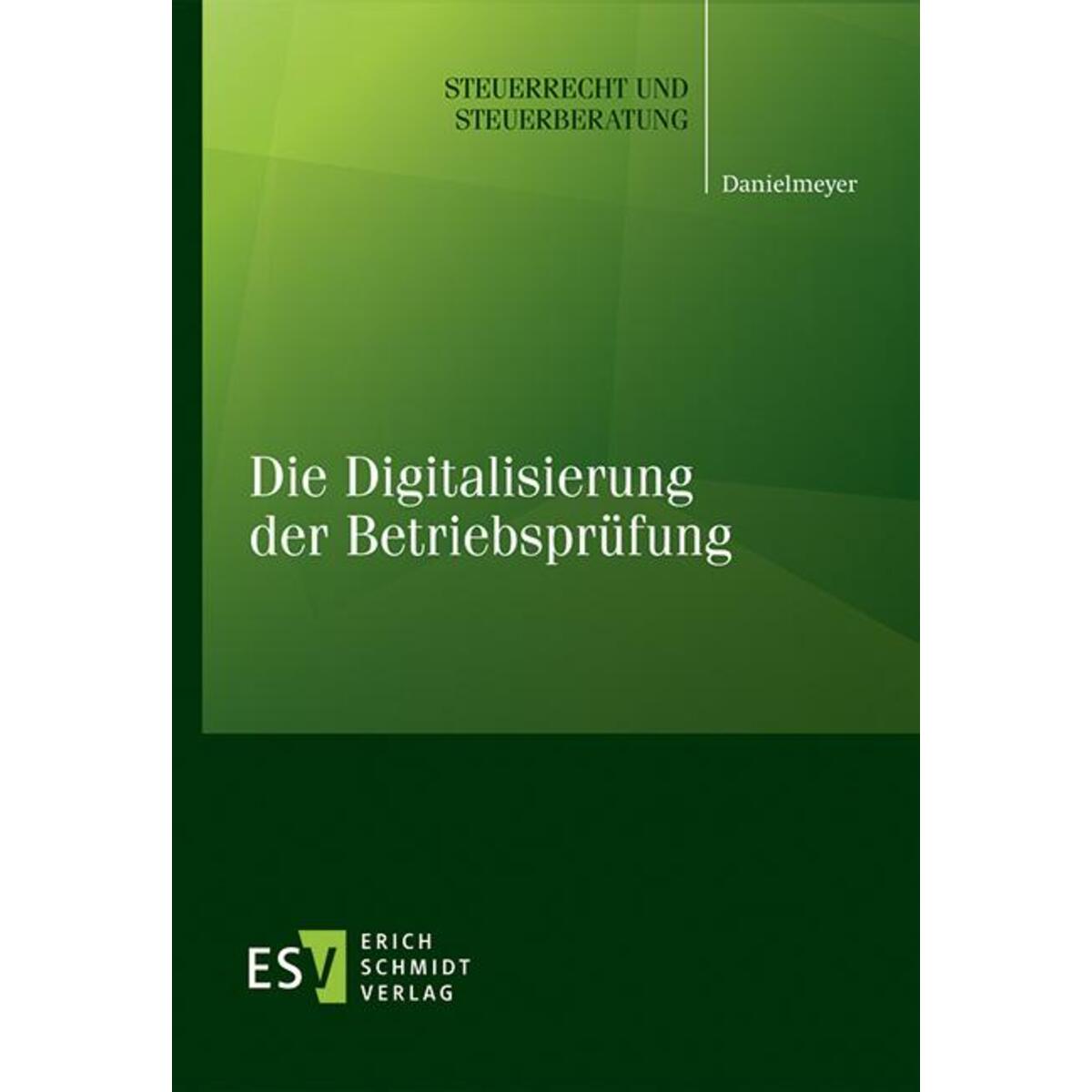 Die Digitalisierung der Betriebsprüfung von Schmidt, Erich Verlag