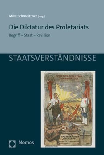 Die Diktatur des Proletariats: Begriff – Staat – Revision (Staatsverständnisse) von Nomos Verlagsges.MBH + Co