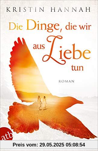 Die Dinge, die wir aus Liebe tun: Roman