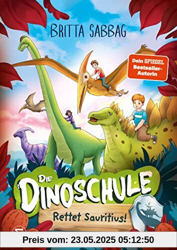 Die Dinoschule – Rettet Sauritius! (Band 2): Vorlesebuch: Abenteuergeschichte für Jungen und Mädchen ab 5 Jahren über Freundschaft, Mut, und Dinos als Gefährten