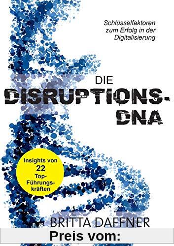 Die Disruptions-DNA: Schlüsselfaktoren zum Erfolg in der Digitalisierung