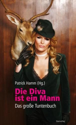 Die Diva ist ein Mann: Das große Tuntenbuch von Querverlag