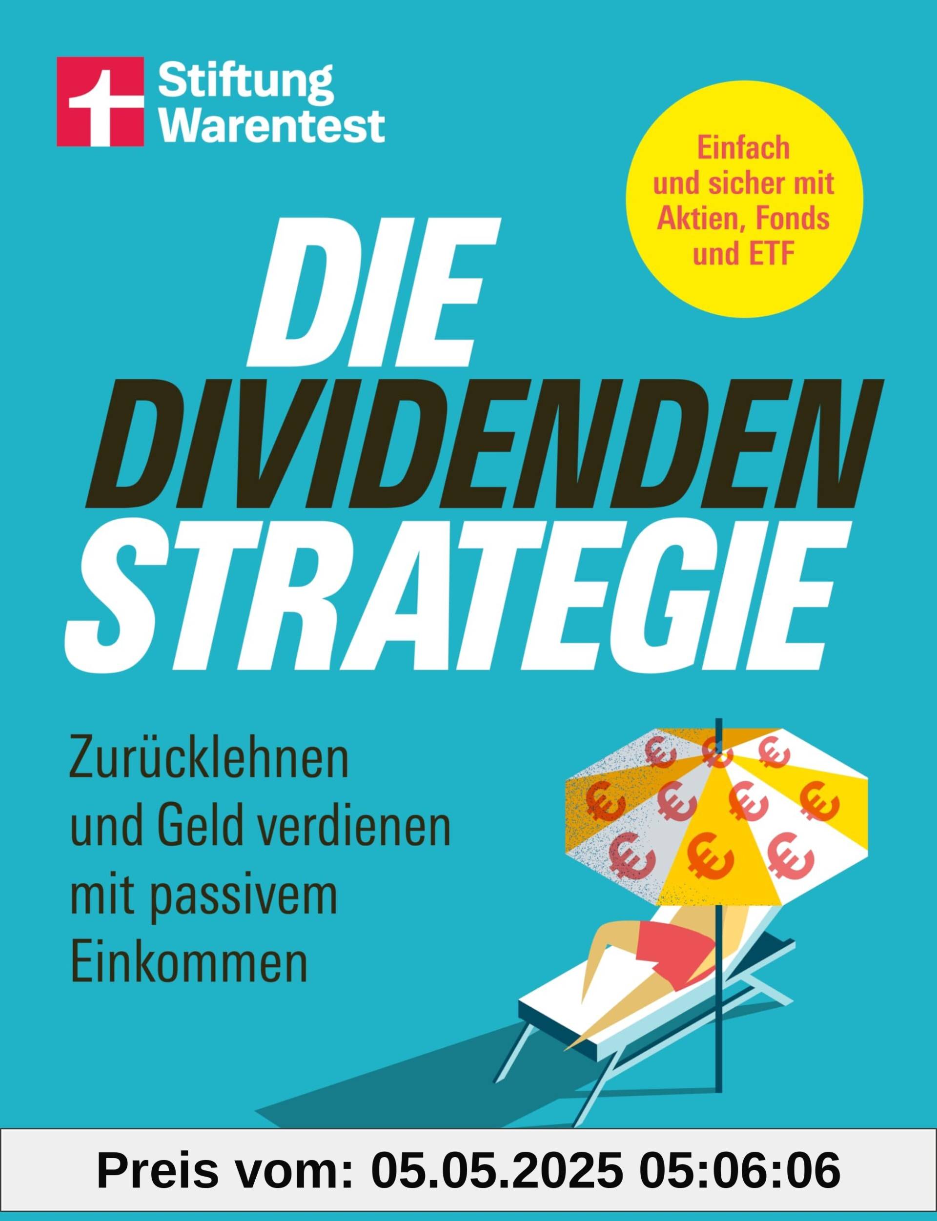 Die Dividenden-Strategie - Sichere Investments, Entnahmepläne und langfristige Renditen: Zurücklehnen und Geld verdienen mit passivem Einkommen | Einfach und sicher mit Aktien, Fonds und ETF