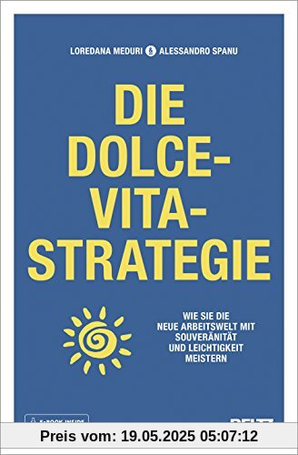 Die Dolce-Vita-Strategie: Wie Sie die neue Arbeitswelt mit Souveränität und Leichtigkeit meistern. Mit E-Book inside