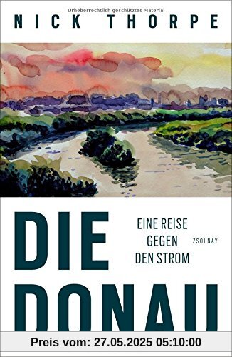 Die Donau: Eine Reise gegen den Strom