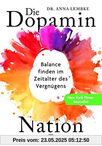 Die Dopamin-Nation: Balance finden im Zeitalter des Vergnügens