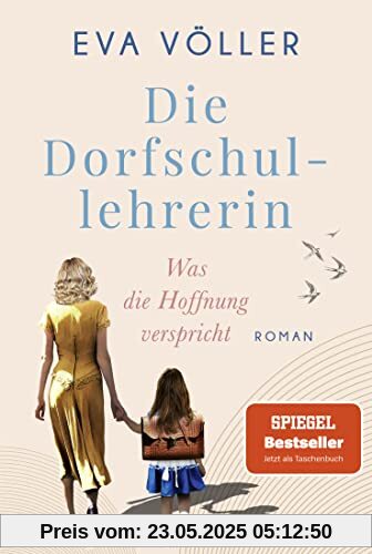 Die Dorfschullehrerin: Was die Hoffnung verspricht. Roman