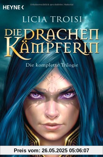 Die Drachenkämpferin: Die komplette Trilogie: Die komplette Trilogie. Die Drachenkämpferin: Im Land des Windes / Der Auftrag des Magiers / Der Talisman der Macht