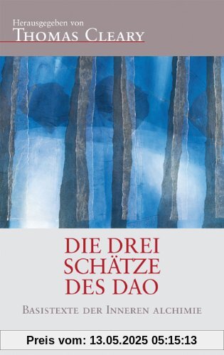 Die Drei Schätze des Dao: Über die Harmonie von Körper, Geist und Seele