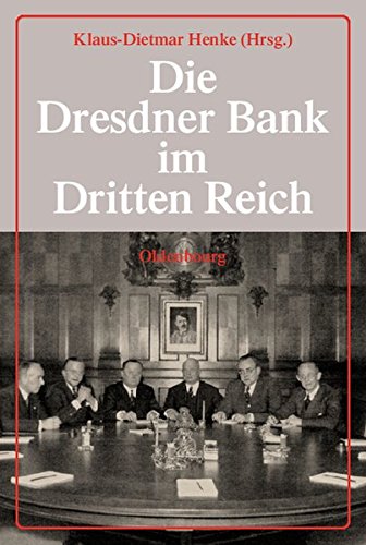 Die Dresdner Bank im Dritten Reich von De Gruyter Oldenbourg,