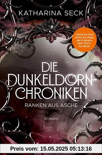 Die Dunkeldorn-Chroniken - Ranken aus Asche: Roman